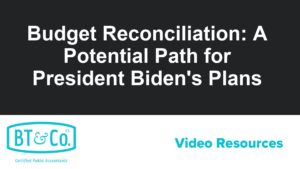 Budget Reconciliation – A Potential Path for President Biden’s Plans