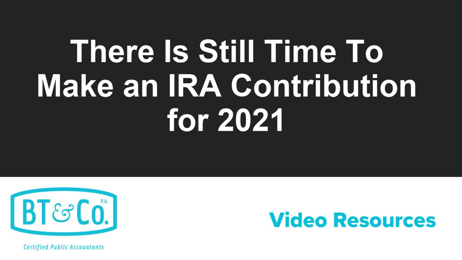 There Is Still Time To Make an IRA Contribution for 2021