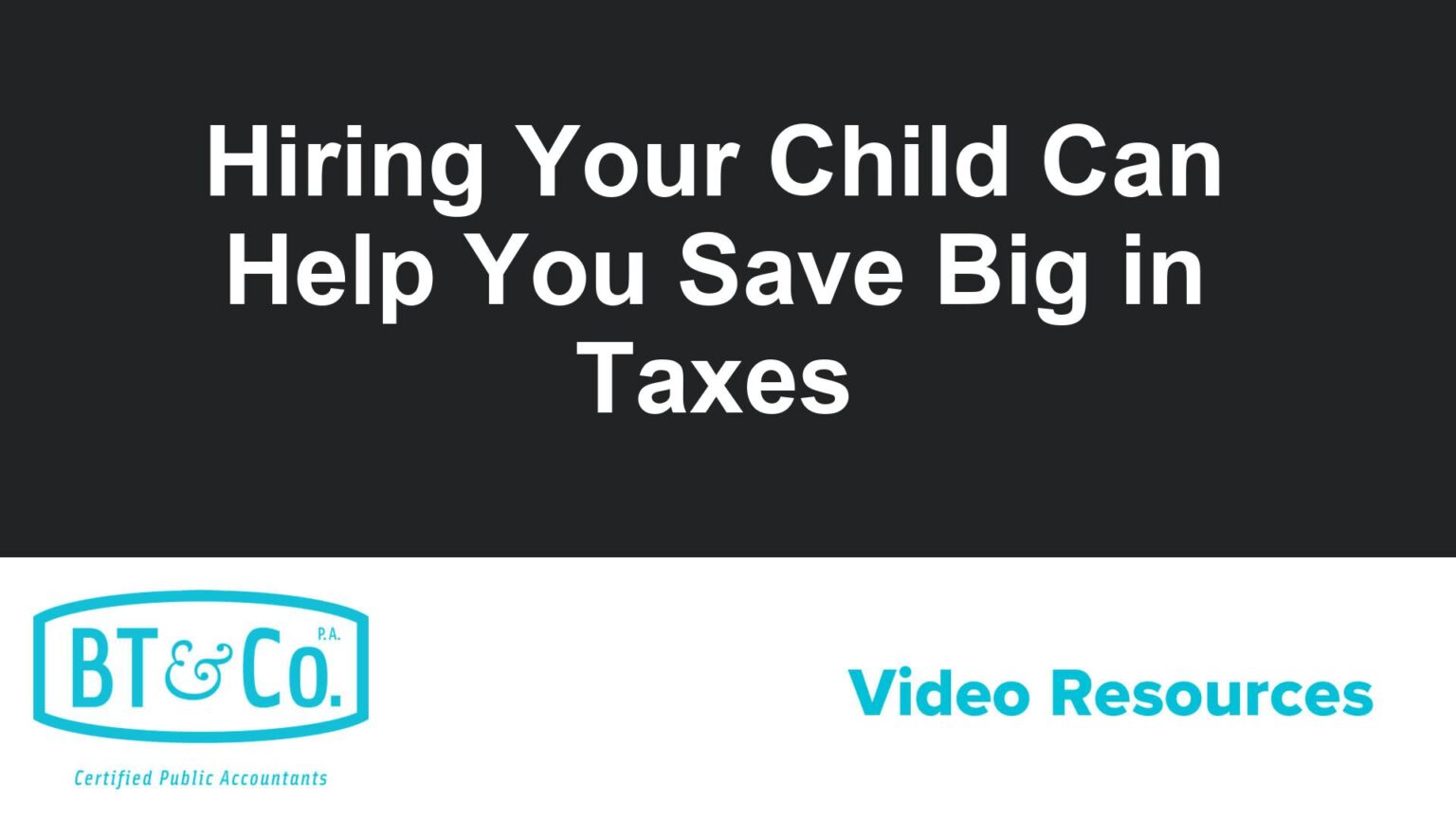 Hiring Your Child Can Help You Save Big in Taxes