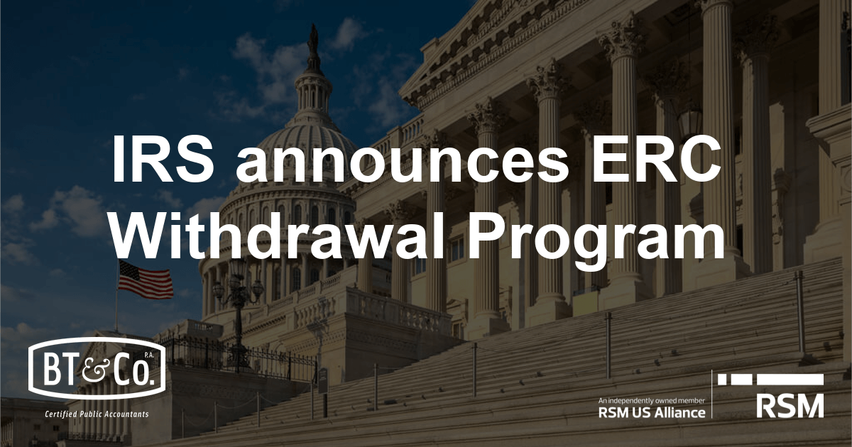 IRS Announces ERC Withdrawal Program - BT&Co., P.A.