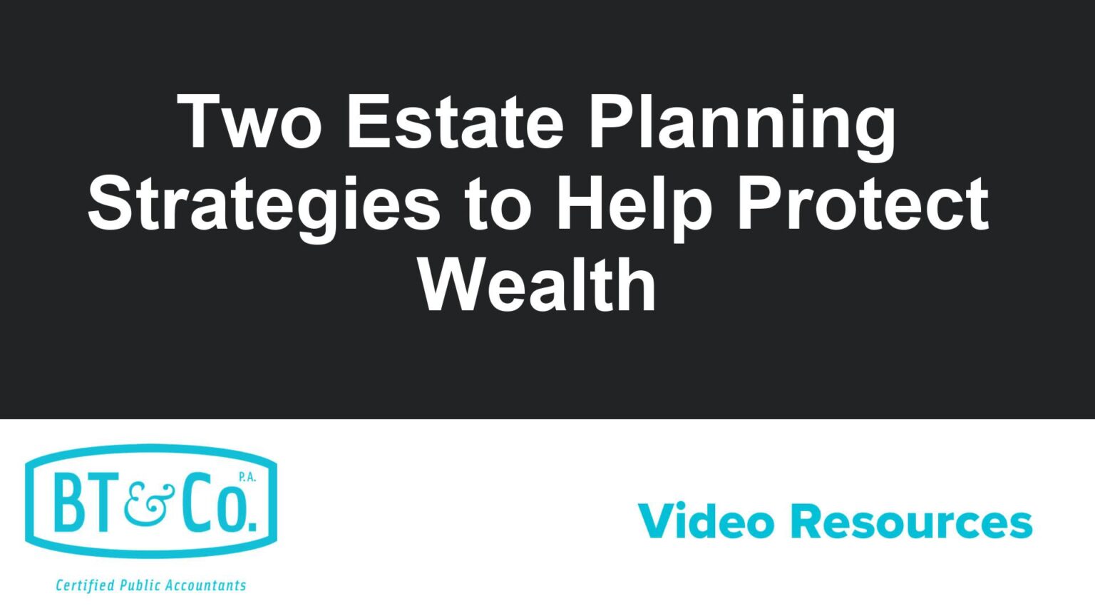 Two Estate Planning Strategies to Help Protect Wealth