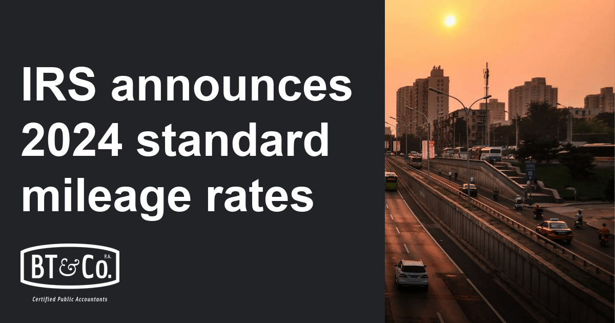 IRS announces 2024 standard mileage rates BT&Co., P.A.