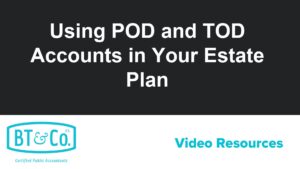 Using POD and TOD Accounts in Your Estate Plan