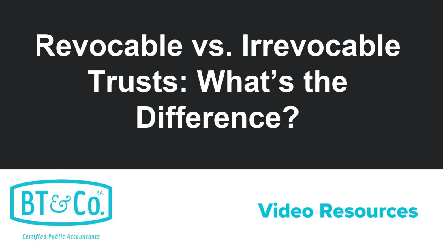 Revocable vs. Irrevocable Trusts: What’s the Difference?
