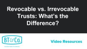 Revocable vs. Irrevocable Trusts: What’s the Difference?