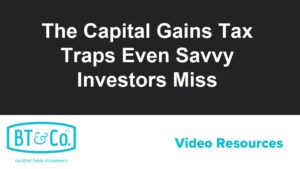 The Capital Gains Tax Traps Even Savvy Investors Miss