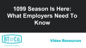 1099 Season Is Here: What Employers Need To Know