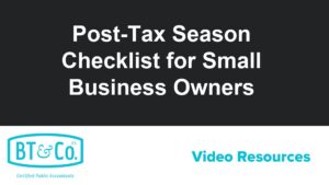 Post-Tax Season Checklist for Small Business Owners